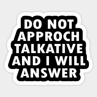 Do not Approach Talkative and I Will Answer Sticker